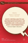 Image for Anti-intellectual representations of American colleges and universities  : fictional higher education