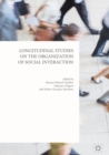 Image for Longitudinal studies on the organization of social interaction