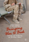 Image for Bringing war to book: writing and producing the military memoir