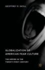 Image for Globalization of American fear culture  : the empire in the twenty-first century