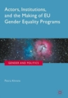 Image for Actors, institutions and the making of eu gender equality programs
