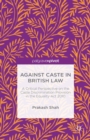 Image for Against caste in British law: a critical perspective on the caste discrimination provision in the Equality Act 2010