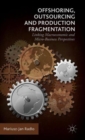 Image for Offshoring, outsourcing and production fragmentation  : linking macroeconomic and micro-business perspectives