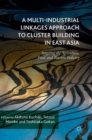 Image for A multi-industrial linkages approach to cluster building in East Asia  : targeting the agriculture, food, and tourism industry