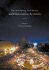 Image for The Arab Spring, civil society, and innovative activism