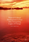 Image for Political cultural developments in East Asia: interpreting logics of change