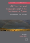 Image for LGBT activism and Europeanisation in the post-Yugoslav space: on the rainbow way to Europe