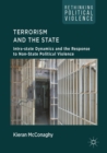 Image for Terrorism and the State: Intra-state Dynamics and the Response to Non-State Political Violence