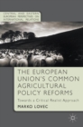 Image for The European Union&#39;s common agricultural policy reforms  : towards a critical realist approach