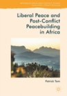 Image for Liberal peace and post-conflict peacebuilding in Africa