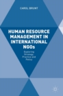 Image for Human resource management in international NGOs  : exploring strategy, practice and policy
