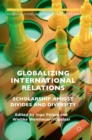 Image for Globalizing international relations  : scholarship amidst divides and diversity