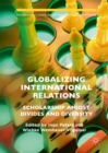 Image for Globalizing international relations: scholarship amidst divides and diversity