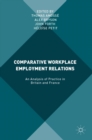 Image for Comparative workplace employment relations  : an analysis of practice in Britain and France
