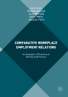 Image for Comparative workplace employment relations: an analysis of practice in Britain and France