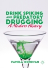 Image for Drink Spiking and Predatory Drugging: A Modern History