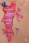 Image for D.W. Winnicott and Political Theory: Recentering the Subject