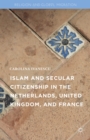 Image for Islam and secular citizenship in the Netherlands, United Kingdom, and France