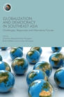 Image for Globalization and democracy in Southeast Asia  : challenges, responses and alternative futures