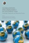 Image for Globalization and democracy in Southeast Asia: challenges, responses and alternative futures