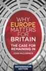 Image for Why Europe matters for Britain  : the case for remaining in