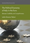 Image for The Political Economy of Italy in the Euro: Between Credibility and Competitiveness