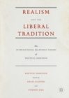 Image for Realism and the liberal tradition: the international relations theory of Whittle Johnston