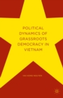 Image for Political dynamics of grassroots democracy in Vietnam
