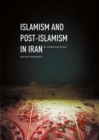 Image for Islamism and Post-Islamism in Iran: An Intellectual History