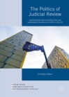 Image for The politics of judicial review: supranational administrative acts and judicialized compliance conflict in the EU