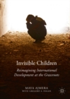 Image for Invisible children: reimagining international development at the grassroots