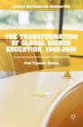 Image for The Transformation of Global Higher Education, 1945-2015