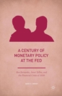Image for A century of monetary policy at the Fed: Ben Bernanke, Janet Yellen, and the financial crisis of 2008