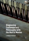 Image for Diagnosing contemporary philosophy with the matrix movies