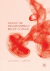 Image for Cognitive mechanisms of belief change