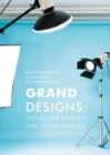 Image for Grand designs: consumer markets and home-making