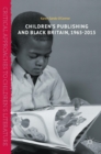Image for Children&#39;s publishing and black Britain, 1965-2015