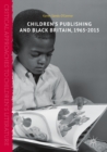 Image for Children&#39;s publishing and black Britain, 1965-2015