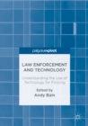 Image for Law enforcement and technology: understanding the use of technology for policing