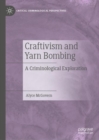 Image for Craftivism and yarn bombing  : a criminological exploration