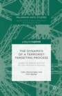 Image for The dynamics of a terrorist targeting process: Anders B. Breivik and the 22 July attacks in Norway