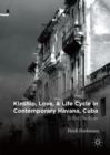 Image for Kinship, love, and life cycle in contemporary Havana, Cuba: to not die alone