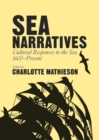 Image for Sea narratives: cultural responses to the sea, 1600-present