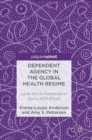 Image for Dependent agency in the global health regime  : local African responses to donor aids efforts