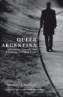 Image for Queer Argentina  : movement towards the closet in a global time