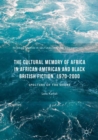 Image for The cultural memory of Africa in African American and Black British fiction, 1970-2000: specters of the shore