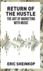 Image for Return of the hustle  : the art of marketing with music