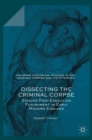 Image for Dissecting the criminal corpse  : staging post-execution punishment in early modern England