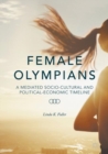 Image for Female olympians: a mediated socio-cultural and political-economic timeline