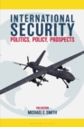 Image for International security: politics, policy, prospects